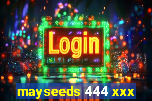 mayseeds 444 xxx